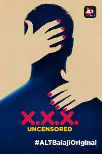 Download XXX: Uncensored  (Season 1-2) Hindi [ALT Balaji WEB Series] || 720p [200MB]