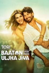 Download Teri Baaton Mein Aisa Uljha Jiya (2024) Hindi Movie WEB-DL || 480p [460MB] || 720p [1.2GB] || 1080p [2.8GB]