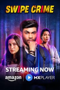 Download Swipe Crime 2024 (Season 1) {Hindi} WEB-DL 480p [150MB] || 720p [350MB]